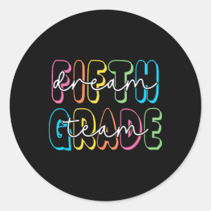 Fifth Grade Dream Team 5th Grade Teacher Back To S Classic Round Sticker