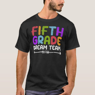 Fifth Grade Dream Team 5th Student Teacher Back To T-Shirt