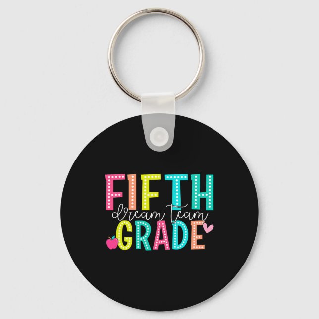 Fifth Grade Dream Team Back To School 5th Grade Te Key Ring (Front)