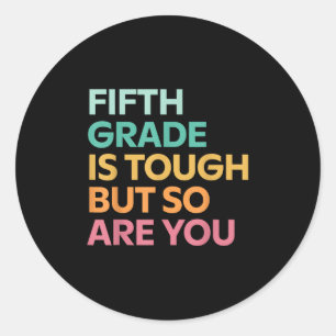 Fifth Grade Is Tough But So Are You Teacher Back T Classic Round Sticker