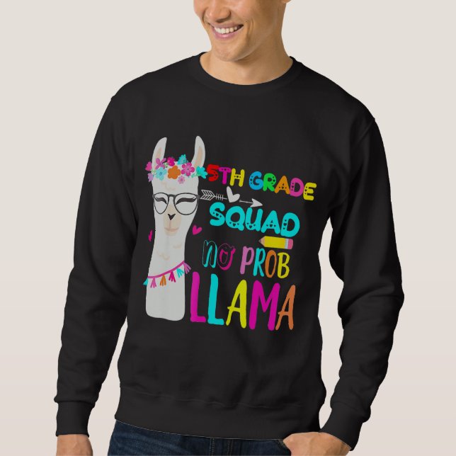 Fifth Grade Squad No Prob Llama 5th Grade Back To  Sweatshirt (Front)