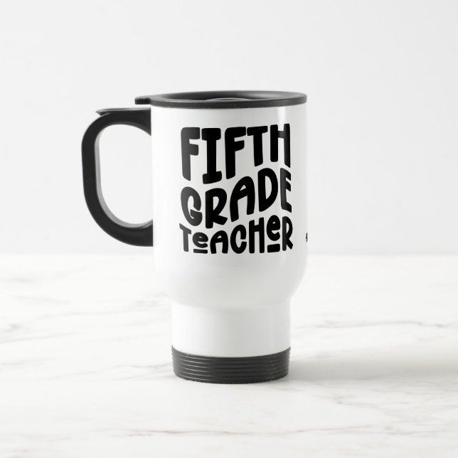 Fifth Grade Teacher Black Custom Text Travel Mug (Left)