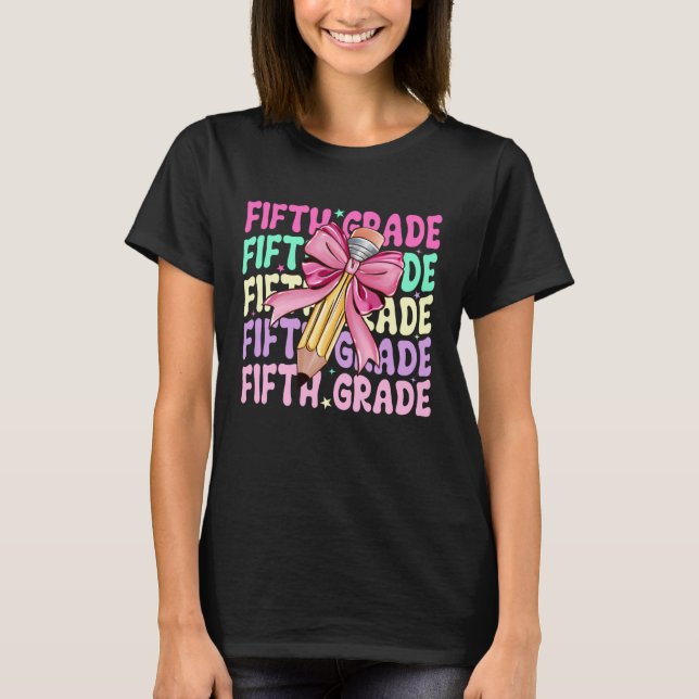 Fifth Grade Teacher Coquette Pencil Bow Back to Sc T-Shirt (Front)