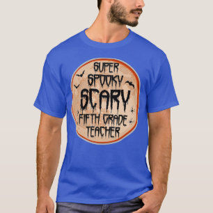 Fifth Grade Teacher Halloween Scary Spooky Humour  T-Shirt
