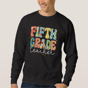 Fifth Grade Teacher Happy First Day Back To School Sweatshirt