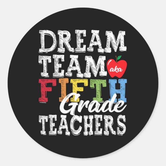 Fifth Grade Teachers Tee Dream Team Aka 5th Grade  Classic Round Sticker (Front)