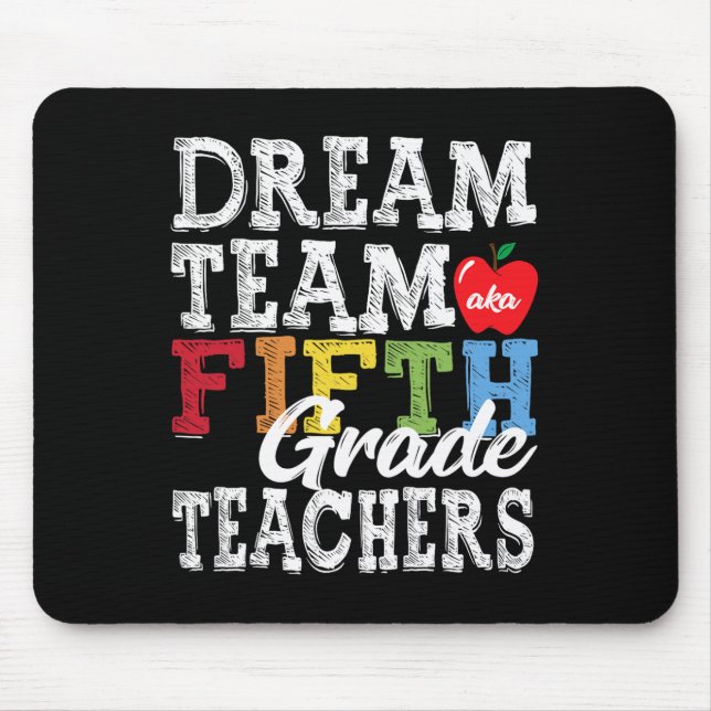 Fifth Grade Teachers Tee Dream Team Aka 5th Grade  Mouse Pad (Front)