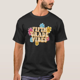 Fifth Grade Vibes Elementary Teacher Student Schoo T-Shirt