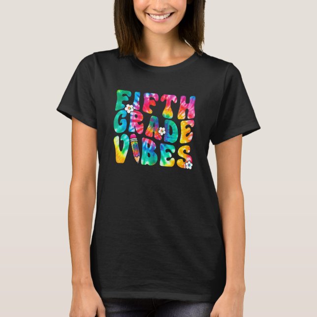 Fifth Grade Vibes First Day Back To School Tie Dye T-Shirt (Front)