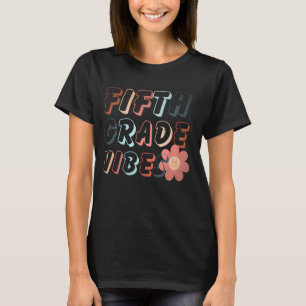 Fifth Grade Vibes - Groovy Back To School Team 5th T-Shirt
