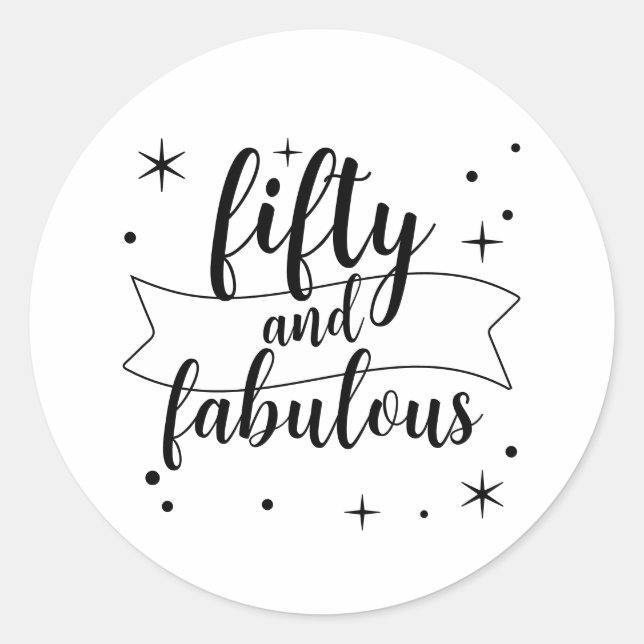 Fifty and Fabulous Black and White Birthday Design Classic Round Sticker (Front)