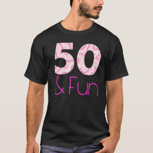 Fifty & Fun Funny 50th Birthday Party Men Women 50 T-Shirt