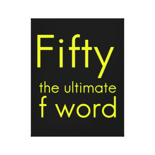 Fifty is my ultimate f word funny 50th birthday we canvas print