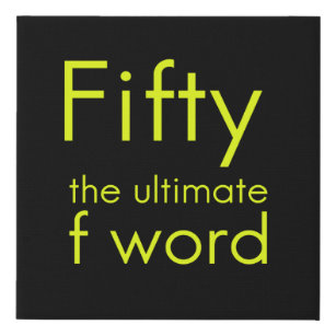 Fifty is my ultimate f word funny 50th birthday we faux canvas print