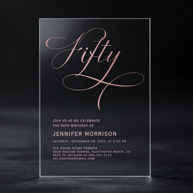 Fifty Rose Gold Script Black 50th Birthday Acrylic Invitations (Creator Uploaded)