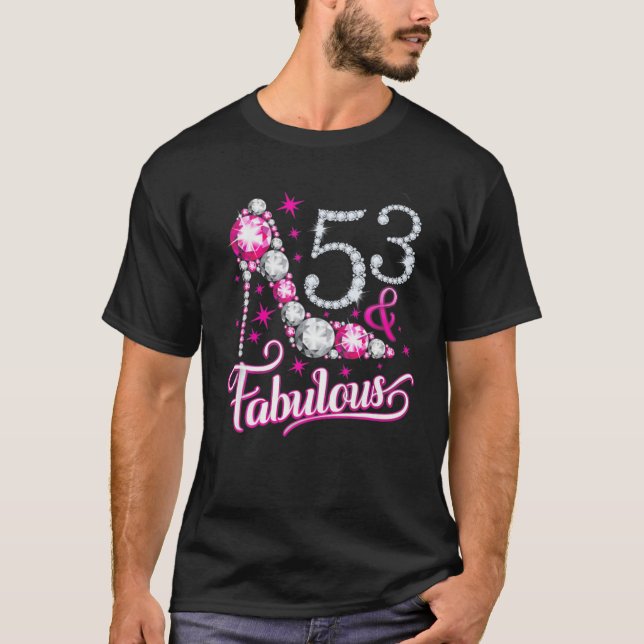Fifty-Three And Fabulous 53Rd Birthday Design For T-Shirt (Front)