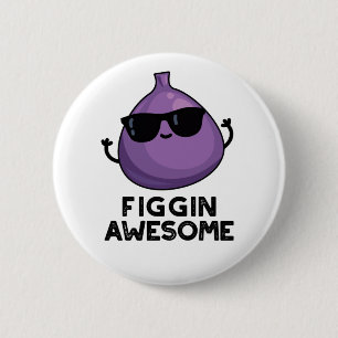 Figgin Awesome Funny Fruit Fig Pun 6 Cm Round Badge