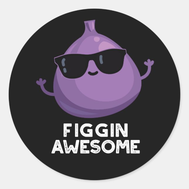 Figgin Awesome Funny Fruit Fig Pun Dark BG Classic Round Sticker (Front)