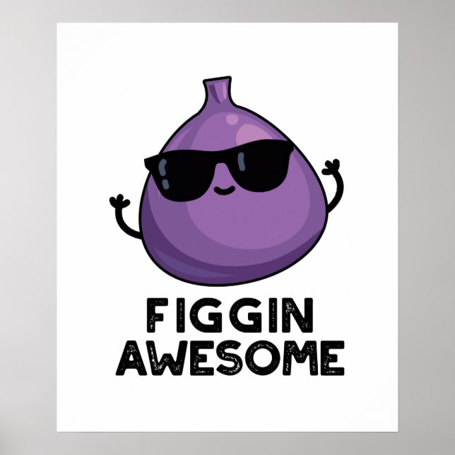Figgin Awesome Funny Fruit Fig Pun  Poster (Front)