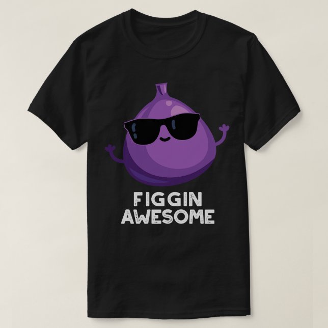 Figgin Awesome Funny Fruit Fig Pun T-Shirt (Design Front)