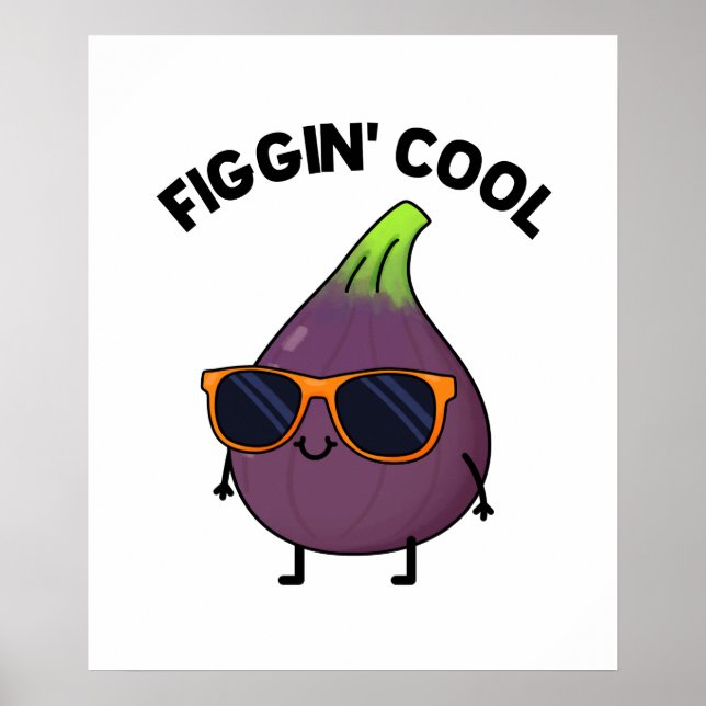 Figgin Cool Funny Fig Food Pun  Poster (Front)