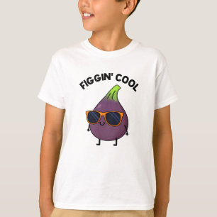 Figgin Cool Funny Fig Food Pun T-Shirt