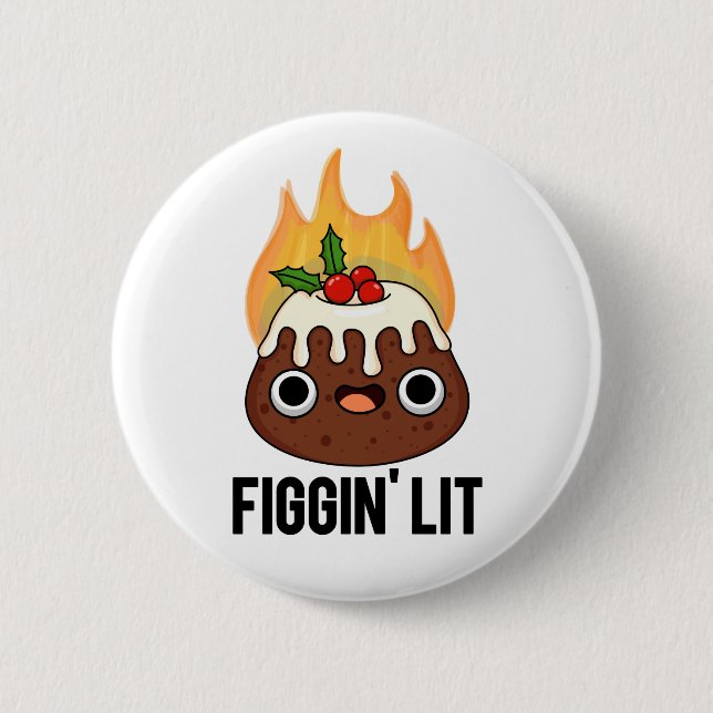 Figgin Lit Funny Figgy Pudding Pun  6 Cm Round Badge (Front)