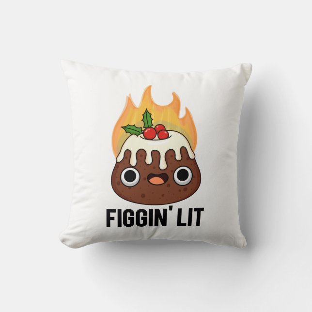 Figgin Lit Funny Figgy Pudding Pun  Cushion (Front)