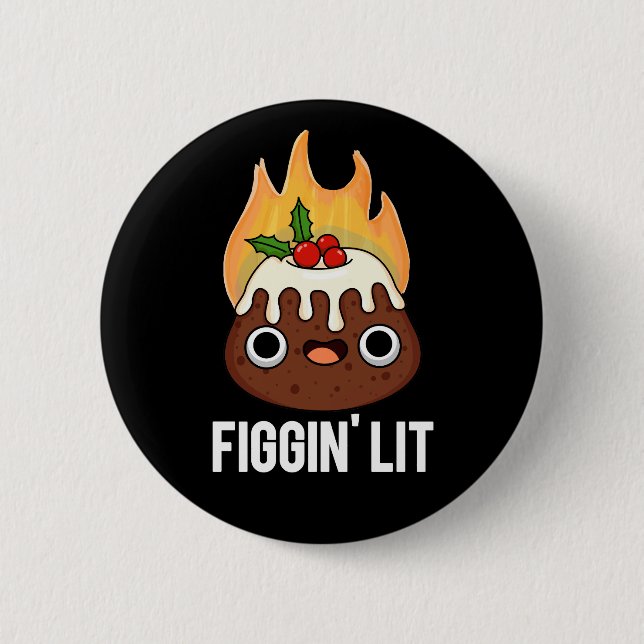 Figgin Lit Funny Figgy Pudding Pun Dark BG 6 Cm Round Badge (Front)