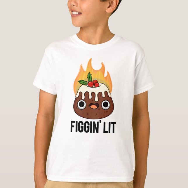 Figgin Lit Funny Figgy Pudding Pun  T-Shirt (Front)