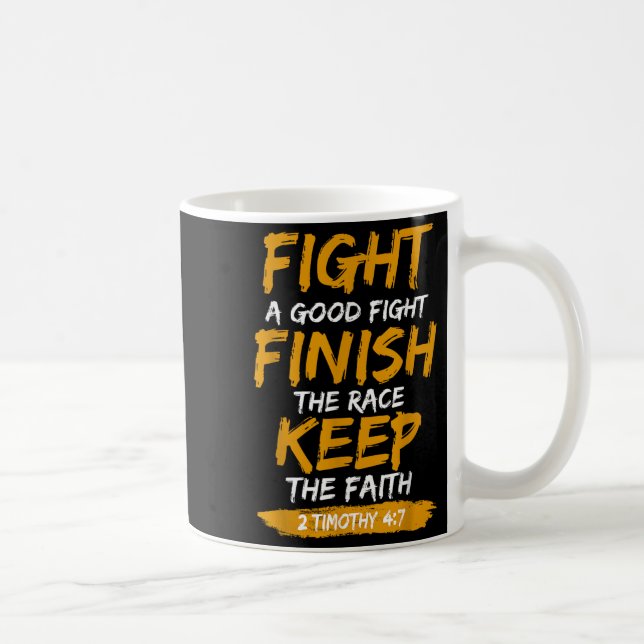 Fight A Good Fight 2 Timothy 4_7 Christian Faith  Coffee Mug (Right)