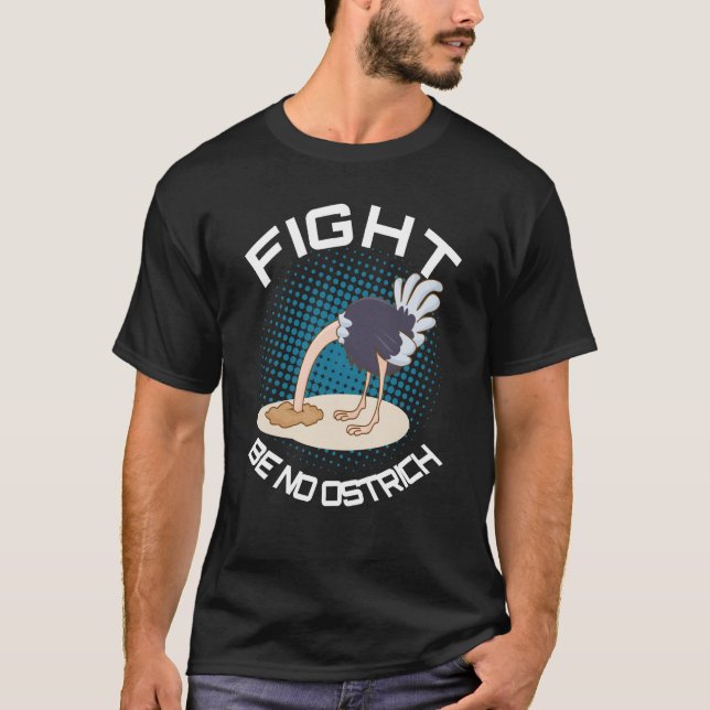 Fight Be No Ostrich Delightful Cheerful Animal T-Shirt (Front)
