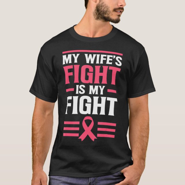 Fight Breast Cancer s My Wife's Fight Is My Fight  T-Shirt (Front)