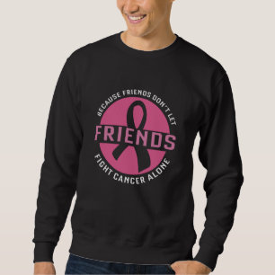 Fight Cancer Alone Friends Matching Breast Cancer Sweatshirt