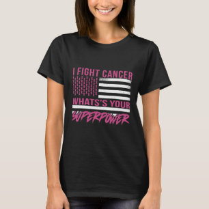 Fight Cancer What's Your Superpower T-Shirt