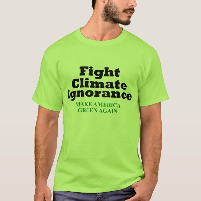 Fight Climate Ignorance T-Shirt (Front)