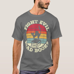 Fight Evil Read Books , Cat Lover  T-Shirt