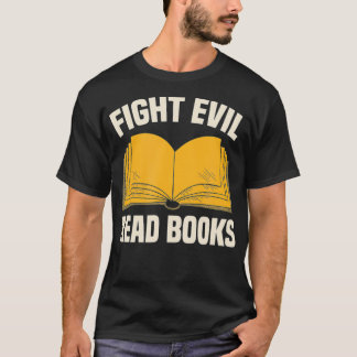 Fight Evil Read Books T-Shirt