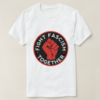 fight fascism together T-Shirt