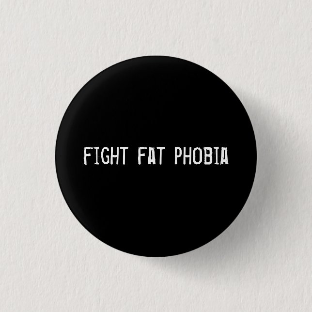 fight fat phobia 3 cm round badge (Front)
