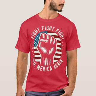 Fight Fight Fight Save Merica Again T-Shirt