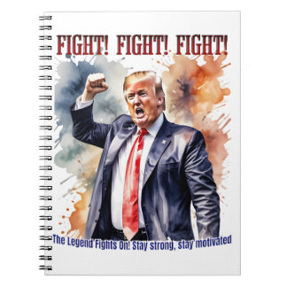 Fight! Fight! Fight! Trump legend Notebook