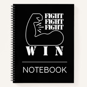 Fight, Fight, Fight, Win Notebook