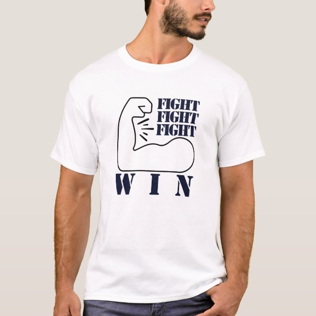 Fight, Fight, Fight, Win T-Shirt (Front)