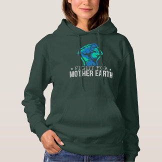 Fight For Mother Earth Day Environmentalist Hoodie