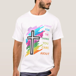 Fight for the things you care about Men cross T-Shirt