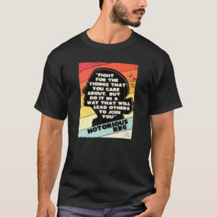 fight for the things you care about notorious rbg T-Shirt