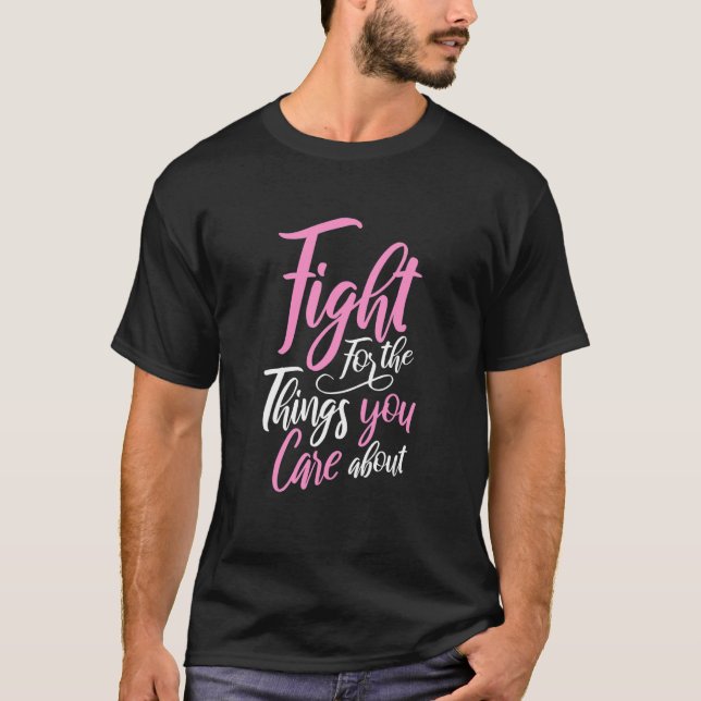 Fight For The Things You Care About Pro Women Femi T-Shirt (Front)