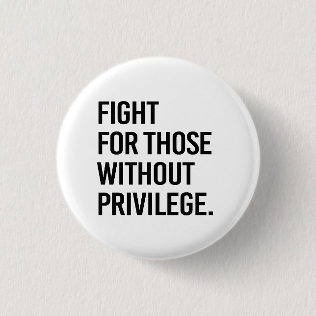 Fight for those without privilege 3 cm round badge (Front)
