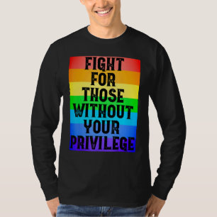 Fight For Those Without Your Privilege Civil Right T-Shirt